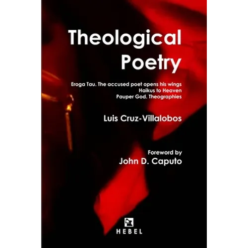 Theological Poetry: Eroga Tau. The accused poet opens his wings / Haikus to Heaven / Pauper God. Theographies