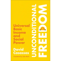Unconditional Freedom: Universal Basic Income and Social Power