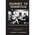 Journey to Zembeylia: A novel of exotic travel, sleazy doings, and murder.