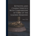 Keynotes and Characteristics With Comparisons of Some of the Leading Remedies