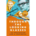 Through the Looking Glasses: The Spectacular Life of Spectacles