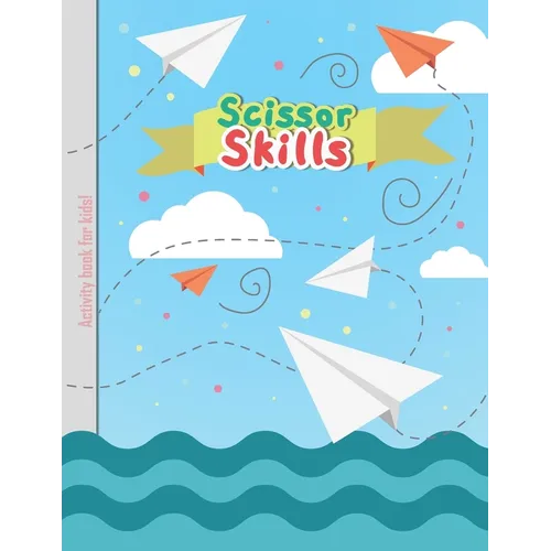 Scissor Skills - Activity Book for Kids: Cutting Lines Waves Shapes and Patterns for Children Kindergarten Preschoolers Toddlers 3-5 ages