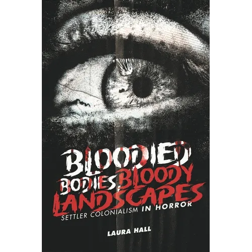 Bloodied Bodies, Bloody Landscapes: Settler Colonialism in Horror