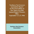 Northern Nut Growers Association Report of the Proceedings at the Thirty-Seventh Annual Report Wooster, Ohio, September 3, 4, 5, 1946