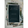 My Ghost Has a Name: Memoir of a Murder