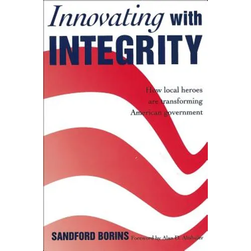 Innovating with Integrity: How Local Heroes Are Transforming American Government