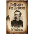 The Mystery of Who Killed Custer