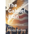 The Gabriel Plan: 10-Points to Recover Our Nation