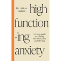 High-Functioning Anxiety: A 5-Step Guide to Calming the Inner Panic and Thriving
