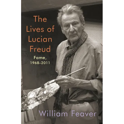 The Lives of Lucian Freud: Fame: 1968-2011 - Hardcover