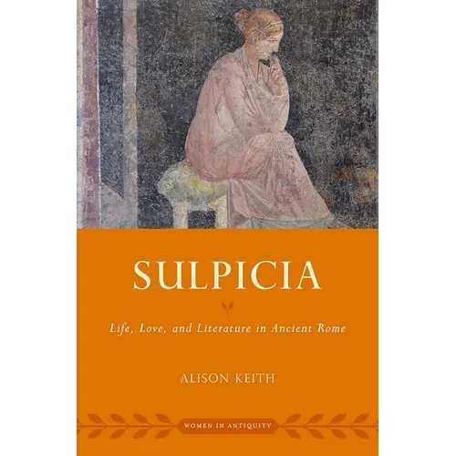 Sulpicia: Life, Love, and Literature in Ancient Rome
