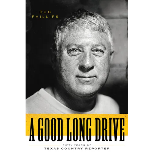 A Good Long Drive: Fifty Years of Texas Country Reporter