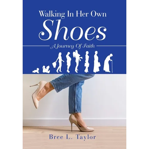 Walking In Her Own Shoes: A Journey Of Faith