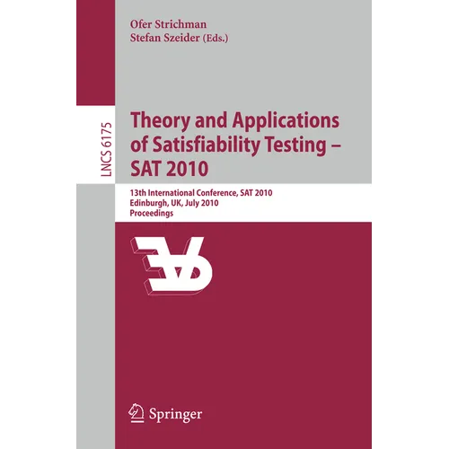 Theory and Applications of Satisfiability Testing - SAT 2010: 13th International Conference, SAT 2010, Edinburgh, Uk, July 11-14, 2010, Proceedings