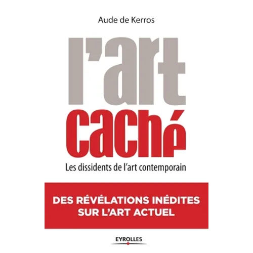 L'Art caché: Les dissidents de l'art contemporain