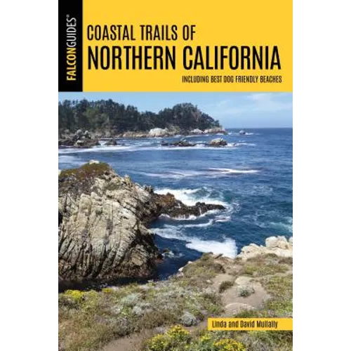 Coastal Trails of Northern California: Including Best Dog Friendly Beaches
