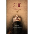 SHE The mythological and historical feminine voices of India