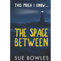 This Much I Know...The Space Between