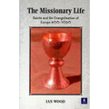 The Missionary Life: Saints and the Evangelisation of Europe 400-1050