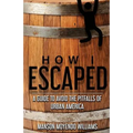 How I Escaped: A Guide To Avoid The Pitfalls of Urban America