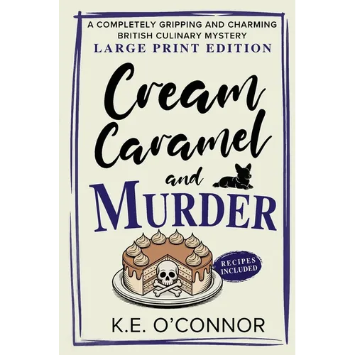 Cream Caramel and Murder - Large Print: A Completely Gripping and Charming British Culinary Mystery