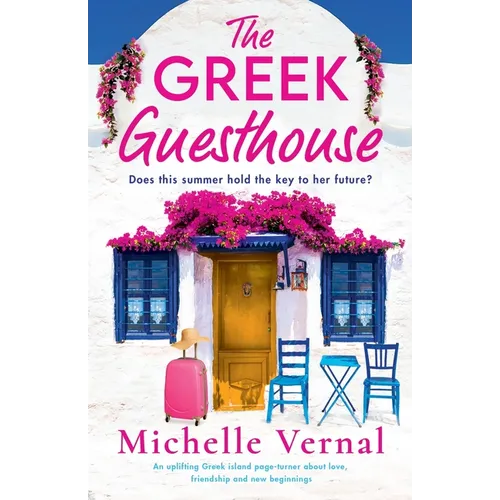 The Greek Guesthouse: An uplifting Greek island page-turner about love, friendship and new beginnings