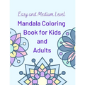 Easy and Medium Level Mandala Coloring Book for Kids and Adults: 130 pages and 65 One-Side-Only Mandala Original Designs, Large Print 8.5" x 11", Easy