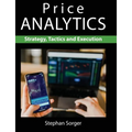 Price Analytics: Strategy, Tactics and Execution
