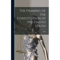 The Framing of the Constitution of the United States