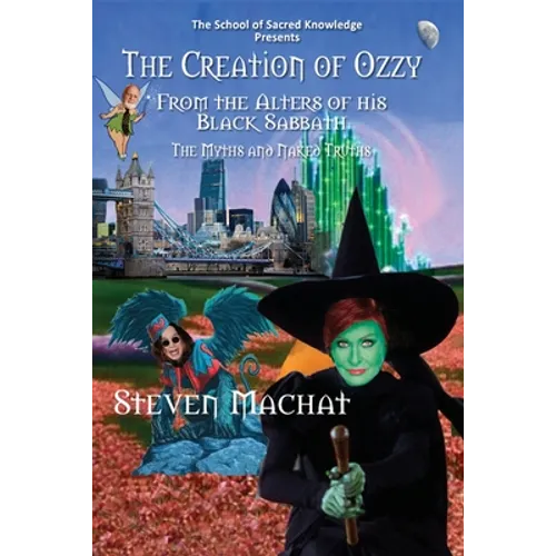 The Creation of Ozzy from the Alters of His Black Sabbath - The Myths and Naked Truths
