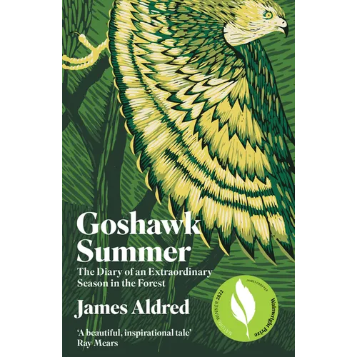 Goshawk Summer: The Diary of an Extraordinary Season in the Forest