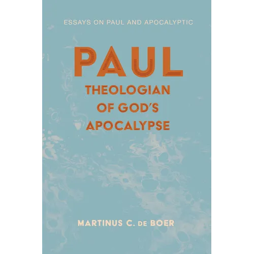 Paul, Theologian of God's Apocalypse: Essays on Paul and Apocalyptic