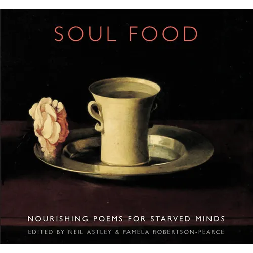 Soul Food: Nourishing Poems for Starved Minds