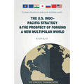 The U.S. Indo-Pacific Strategy & The Prospect of Forging A New Multipolar World