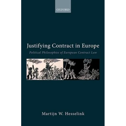Justifying Contract in Europe: Political Philosophies of European Contract Law
