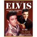 Story of Elvis: The Rise and Fall of the Undisputed King of Rock 'n' Roll