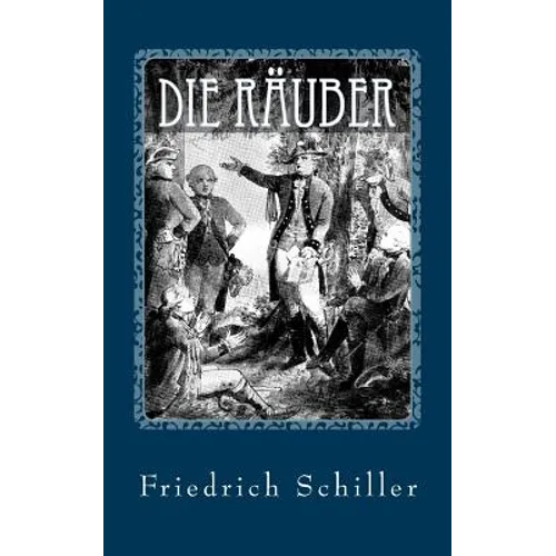 Die Räuber - von Friedrich Schiller