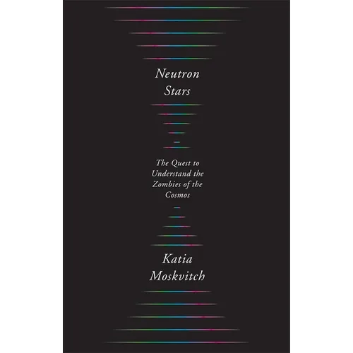 Neutron Stars: The Quest to Understand the Zombies of the Cosmos