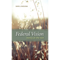 Federal Vision: Heresy at the Root