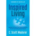 Inspired Living: Assembling the Puzzle of Your Calling by Mastering Your Time, Your Talent, and Your Treasures