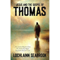 Jesus and the Gospel of Thomas: A Christian Mystic's View of Christianity's Most Important Ancient Text