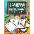 Aprendiendo a Repasar Líneas, Formas y Letras: Libro de ejercicios para trazar líneas, formas y actividades de escritura - niños preescolares 3+ años