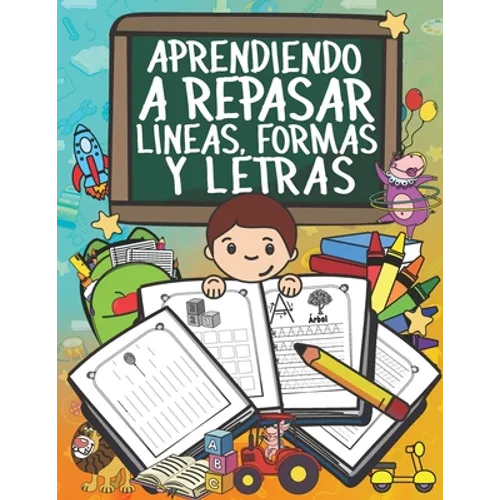 Aprendiendo a Repasar Líneas, Formas y Letras: Libro de ejercicios para trazar líneas, formas y actividades de escritura - niños preescolares 3+ años