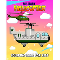 Military Helicopter Coloring Book for Kids: Fun Military Coloring Activity Book for Boys, Toddler, Preschooler & Kids Ages 4-8