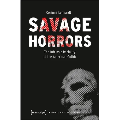 Savage Horrors: The Intrinsic Raciality of the American Gothic