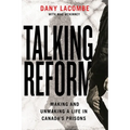 Talking Reform: Making and Unmaking a Life in Canada's Prisons