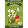 DASH Diet for Beginners: 28-Day Low-Sodium Meal Plan for a Healthy Eating Lifestyle with 50 Savory Recipes