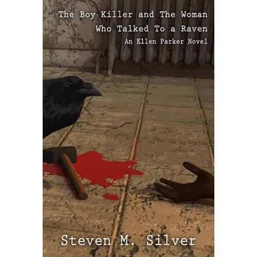 The Boy Killer and the Woman Who Talked to a Raven: An Ellen Parker Novel