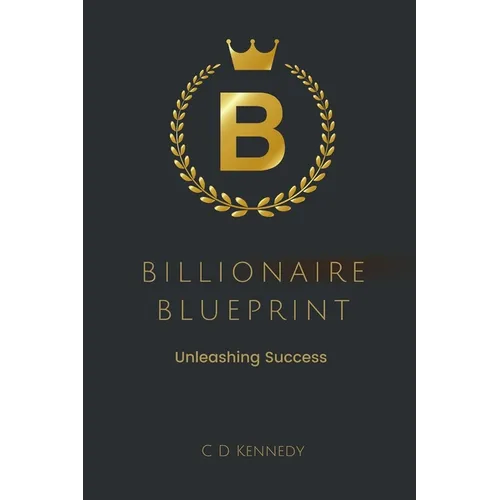 Billionaire Blueprint Unleashing Success