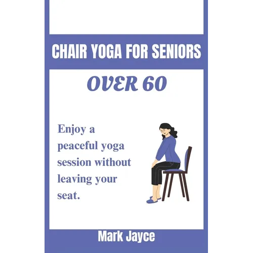 Chair yoga for seniors over 60: Enjoy a peaceful yoga session without leaving your seat.
